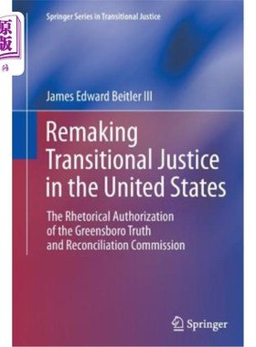 海外直订Remaking Transitional Justice in the United States: The Rhetorical Authorization 重塑美国的过渡时期司法：格