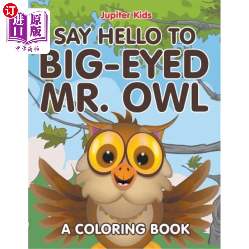 海外直订Say Hello to Big-Eyed Mr. Owl (A Coloring Book) 向大眼睛猫头鹰先生问好（一本彩色书）