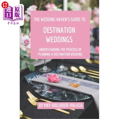 海外直订The Wedding Haven's Guide to Destination Weddings: Understanding the Process of  婚礼是目的地婚礼的指南：理