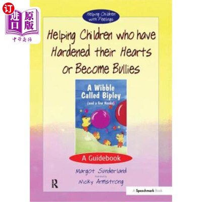 海外直订医药图书Helping Children Who Have Hardened Their Hearts or Become Bullies: A Guidebook 帮助心硬或成为欺负者