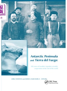 海外直订Antarctic Peninsula & Tierra del Fuego: 100 Years of Swedish-Argentine Scientifi 南极半岛和火地岛:100年的瑞