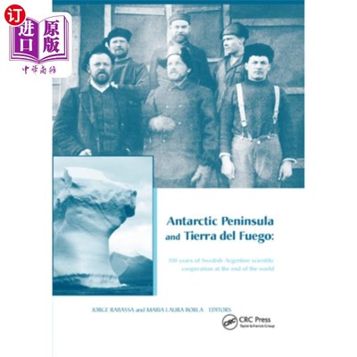 海外直订Antarctic Peninsula & Tierra del Fuego: 100 Years of Swedish-Argentine Scientifi 南极半岛和火地岛:100年的瑞