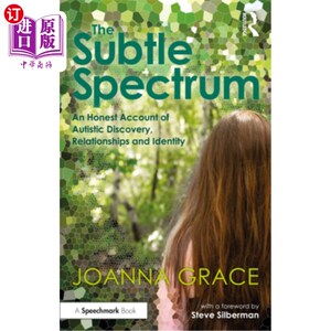 海外直订The Subtle Spectrum: An Honest Account of Autistic Discovery, Relationships and  《微妙的光谱:自闭症发现、
