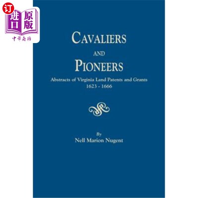 海外直订Cavaliers and Pioneers. Abstracts of Virginia Land Patents and Grants, 1623-1666 骑士和先驱者。弗吉尼亚州土
