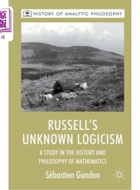海外直订Russell's Unknown Logicism: A Study in the History and Philosophy of Mathematics 罗素的未知逻辑主义:数学史