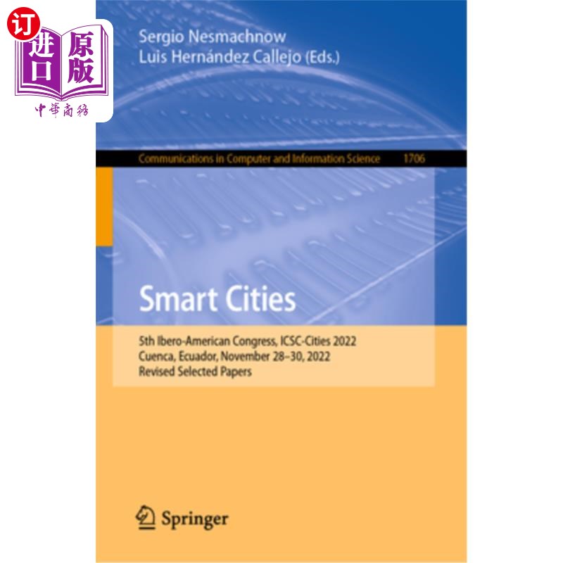 海外直订Smart Cities: 5th Ibero-American Congress, Icsc-Cities 2022, Cuenca, Ecuador, No 智慧城市:第五届伊比利亚-美