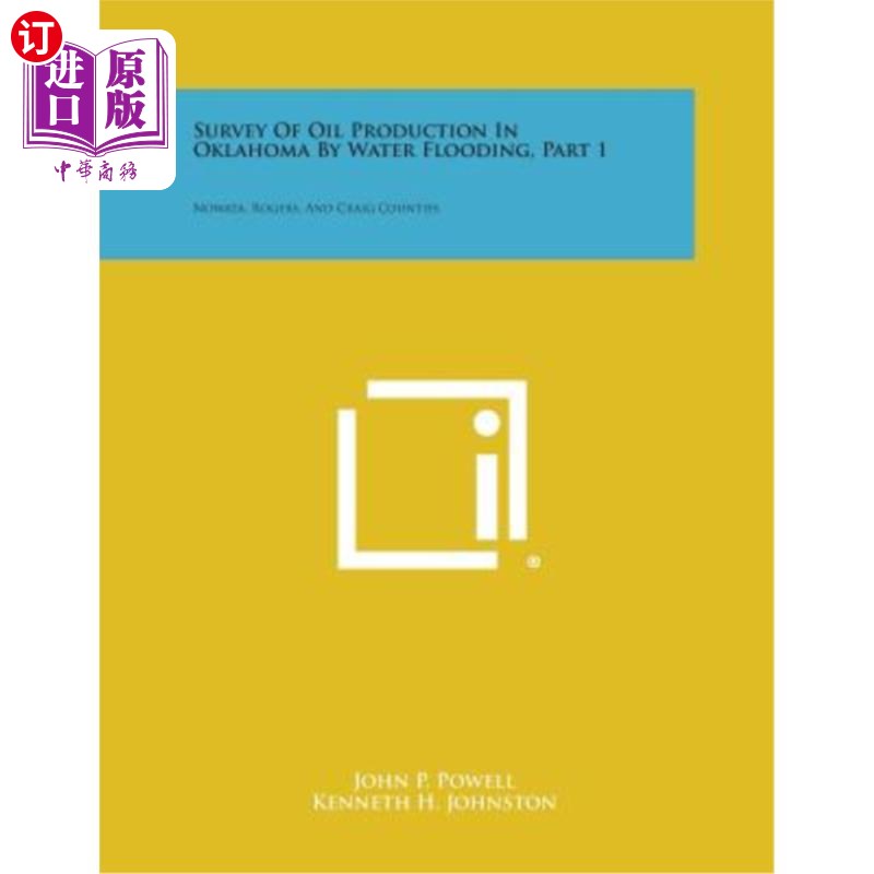海外直订Survey of Oil Production in Oklahoma by Water Flooding, Part 1: Nowata, Rogers,  俄克拉荷马州水浸采油调查，