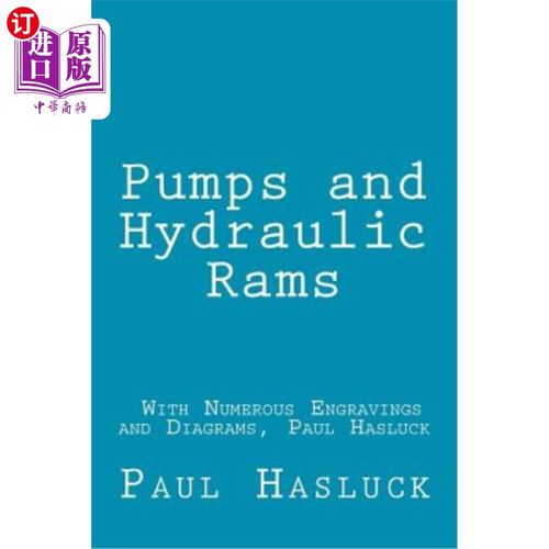 海外直订Pumps and Hydraulic Rams - With Numerous Engravings and Diagrams, Paul Hasluck 泵和液压柱塞-有许多雕刻和图