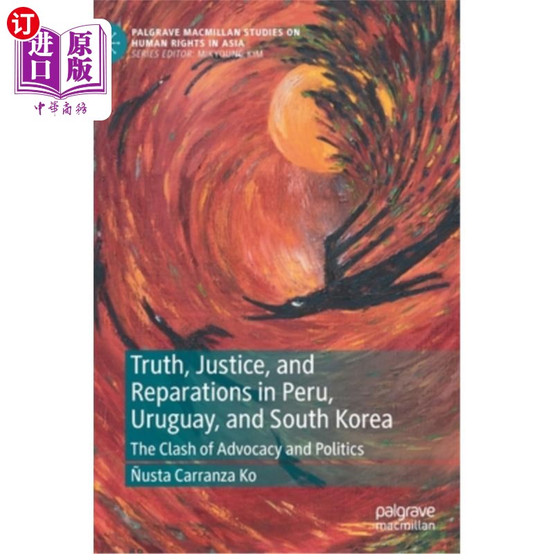 海外直订Truth, Justice, and Reparations in Peru, Uruguay, and South Korea: The Clash of  秘鲁、乌拉圭和韩国的真相、