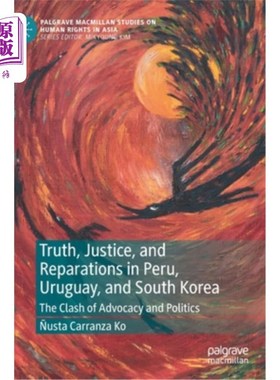 海外直订Truth, Justice, and Reparations in Peru, Uruguay, and South Korea: The Clash of  秘鲁、乌拉圭和韩国的真相、