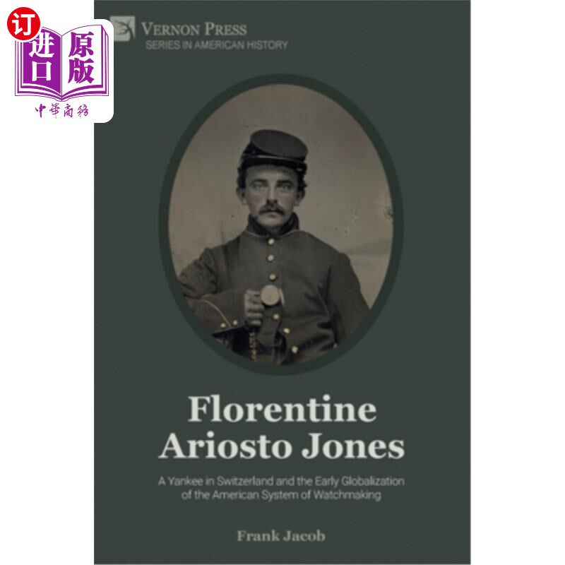海外直订Florentine Ariosto Jones: A Yankee in Switzerland and the Early Globalization of 佛罗伦萨的阿里奥斯托·琼斯: