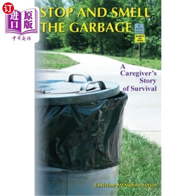 海外直订医药图书Stop and Smell the Garbage: A Caregiver's Story of Survival 停下来闻闻垃圾:一个看护人的生存故事