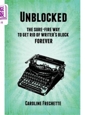 海外直订Unblocked: The sure-fire way to get rid of writer's block forever 畅通无阻：永远摆脱作家障碍的必经之路