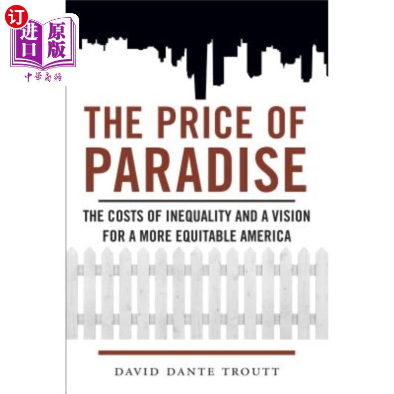 海外直订Price of Paradise: The Costs of Inequality and a Vision for a More Equitable Ame 天堂的代价：不平等的代价和
