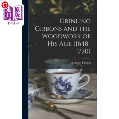 海外直订Grinling Gibbons and the Woodwork of His Age (1648-1720) 格林·吉本斯和他那个时代的木工(1648-1720)