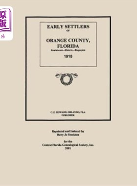 海外直订Early Settlers of Orange County, Florida: Reminiscent - Historic - Biographic 19 佛罗里达州奥兰治县的早期移