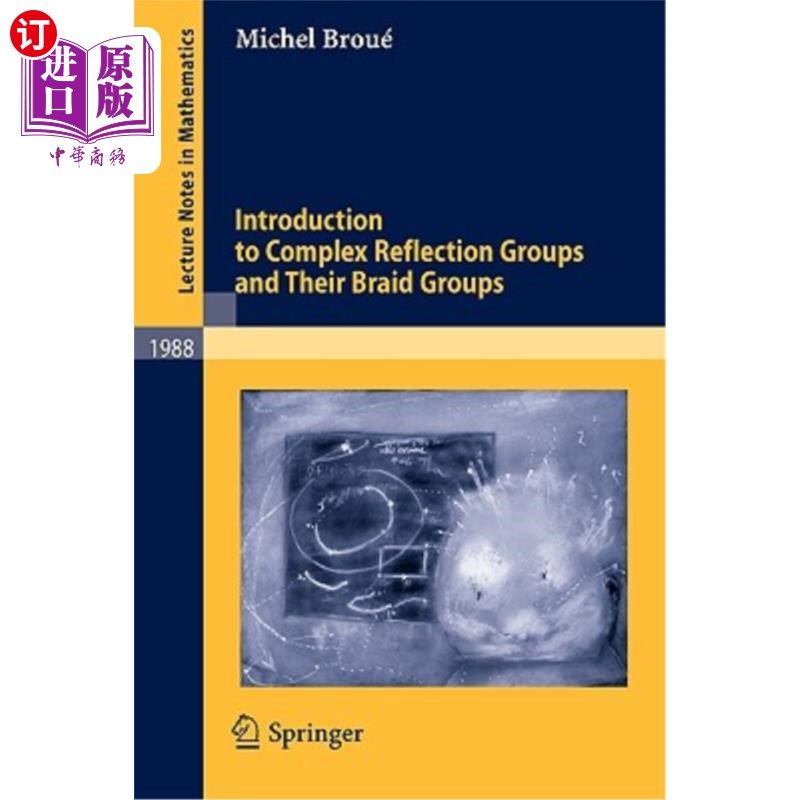 海外直订Introduction to Complex Reflection Groups and Their Braid Groups 复反射群及其辫子群简介
