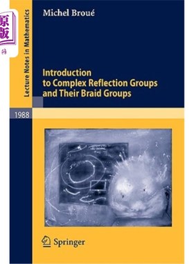 海外直订Introduction to Complex Reflection Groups and Their Braid Groups 复反射群及其辫子群简介