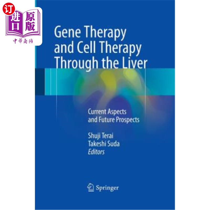 海外直订医药图书Gene Therapy and Cell Therapy Through the Liver: Current Aspects and Future Pros 基因治疗与肝细胞治