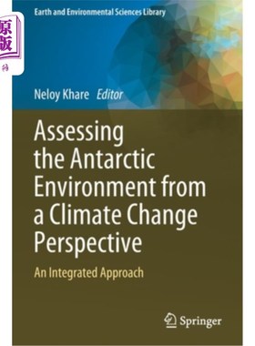 海外直订Assessing the Antarctic Environment from a Climate Change Perspective: An Integr 从气候变化的角度评估南极环