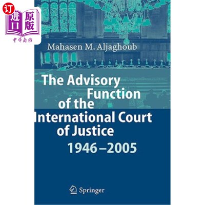 海外直订The Advisory Function of the International Court of Justice 1946 - 2005 国际法院的咨询职能1946 - 2005
