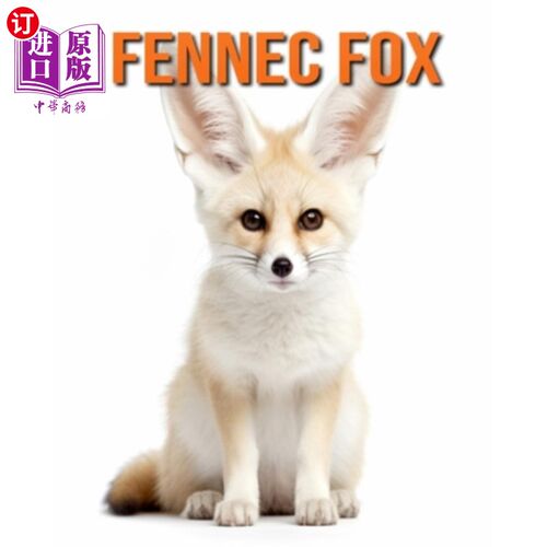 海外直订Fennec Fox: Fun Facts Book for Kids with Amazing Photos 耳廓狐：有趣的事实书与惊人的照片的孩子
