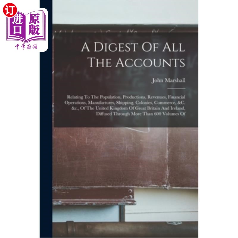 海外直订A Digest Of All The Accounts: Relating To The Population, Productions, Revenues, 所有账目摘要:与人口、生产