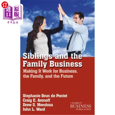 海外直订Siblings and the Family Business: Making It Work for Business, the Family, and t 《兄弟姐妹与家族企业:为企