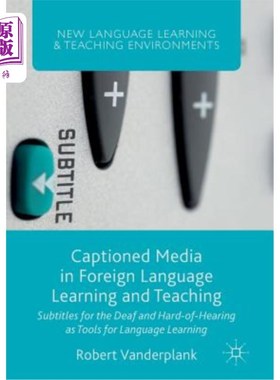 海外直订Captioned Media in Foreign Language Learning and Teaching: Subtitles for the Dea 外语学习与教学中的字幕媒体