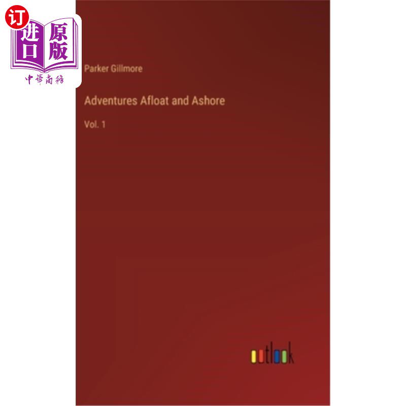 海外直订Adventures Afloat and Ashore: Vol. 1 冒险漂浮和岸上：卷1