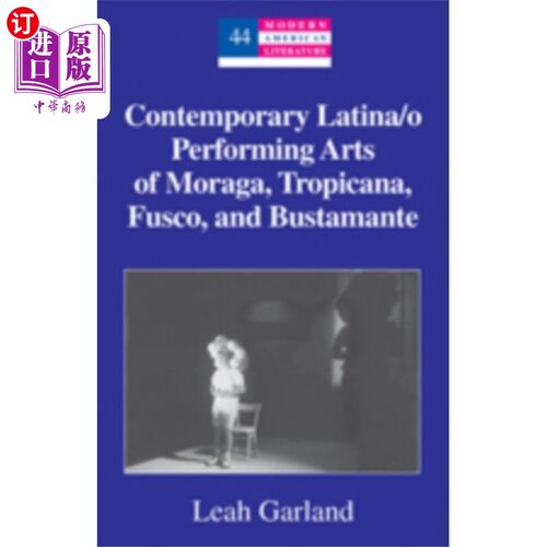 海外直订Contemporary Latina/o Performing Arts of Moraga,... 当代拉丁/o表演艺术的莫拉加，Tropicana，弗斯科和布斯塔曼