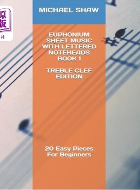 海外直订Euphonium Sheet Music With Lettered Noteheads Book 1 Treble Clef Edition: 20 Eas 带字母头的奏鸣曲单乐谱第1