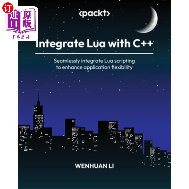 海外直订Integrate Lua with C++: Seamlessly integrate Lua scripting to enhance applicatio 将Lua与c++集成