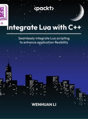 海外直订Integrate Lua with C++: Seamlessly integrate Lua scripting to enhance applicatio 将Lua与c++集成