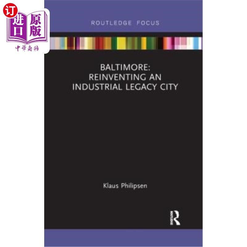 海外直订Baltimore: Reinventing an Industrial Legacy City 巴尔的摩:重塑一个工业遗产城市