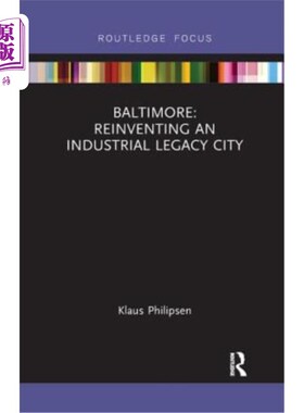 海外直订Baltimore: Reinventing an Industrial Legacy City 巴尔的摩:重塑一个工业遗产城市
