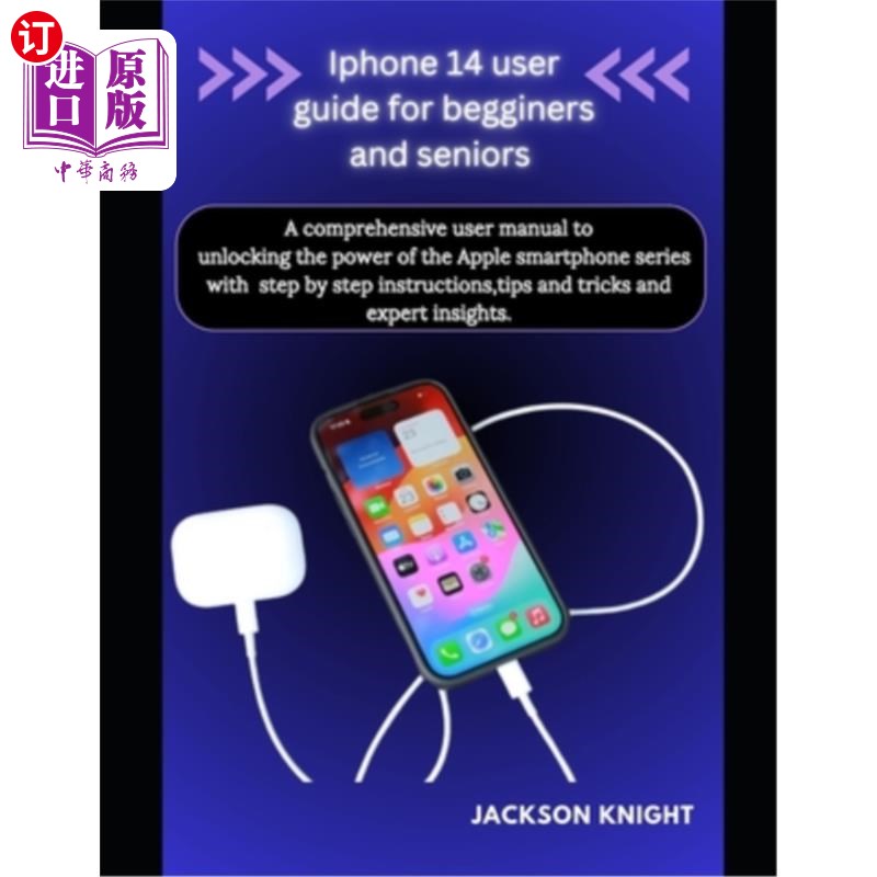 海外直订Iphone 14 user guide for beginners and seniors: A comprehensive user manual to u Iphone 14新