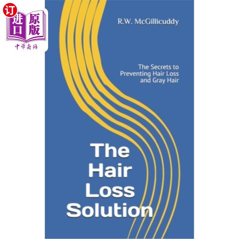 海外直订医药图书The Hair Loss Solution: The Secrets to Preventing Hair Loss and Gray Hair 脱发解决方案:预防脱发和