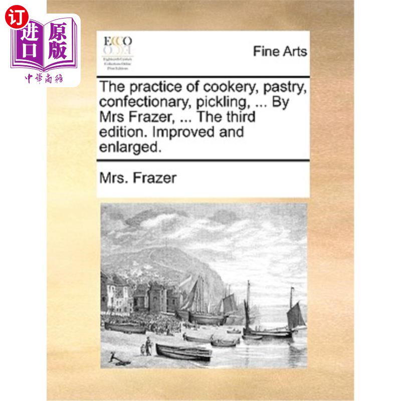 海外直订The Practice of Cookery, Pastry, Confectionary, Pickling, ... by Mrs Frazer, ... 烹饪实践，糕点，糖果，酸洗