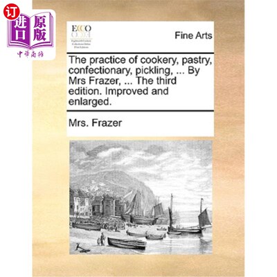 海外直订The Practice of Cookery, Pastry, Confectionary, Pickling, ... by Mrs Frazer, ... 烹饪实践，糕点，糖果，酸洗