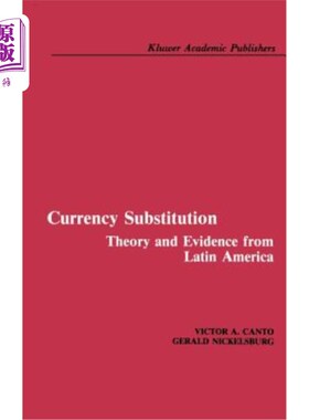 海外直订Currency Substitution: Theory and Evidence from Latin America 货币替代:拉丁美洲的理论和证据