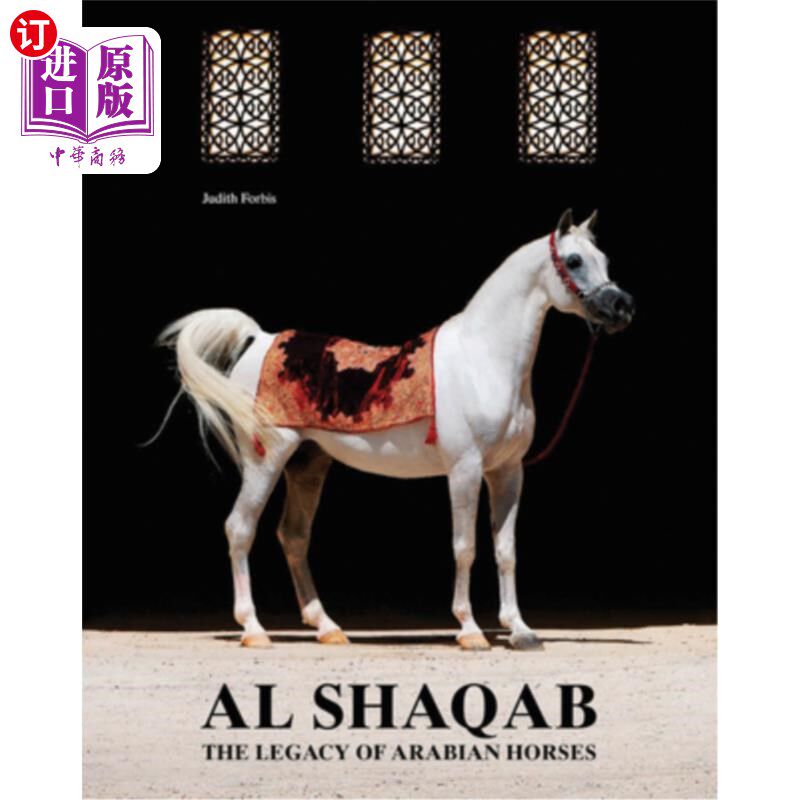 海外直订Al-Shaqab: The Legacy of Arabian Horses 沙卡布：阿拉伯马的遗产