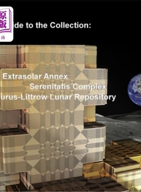海外直订Guide to the Collection: Extrasolar Annex, Serenitatis Complex, Taurus-Littrow L 收藏指南:太阳系外附件，Ser