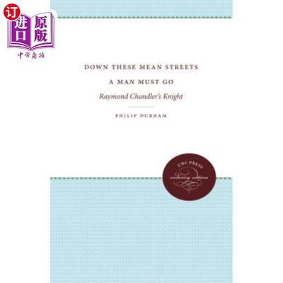 海外直订Down These Mean Streets a Man Must Go: Raymond Chandler's Knight 在这些卑鄙的街道上，一个人必须走：雷蒙德·