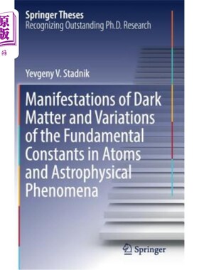 海外直订Manifestations of Dark Matter and Variations of the Fundamental Constants in Ato 暗物质的表现、原子基本常数