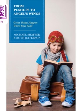 海外直订From Pushups to Angel's Wings: Great Things Happen When Boys Read 从俯卧撑到天使的翅膀:男孩读书时，伟大的事