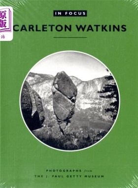 海外直订In Focus: Carleton Watkins - Photographs from th... 聚焦:卡尔顿·沃特金斯-来自保罗·盖蒂博物馆的照片