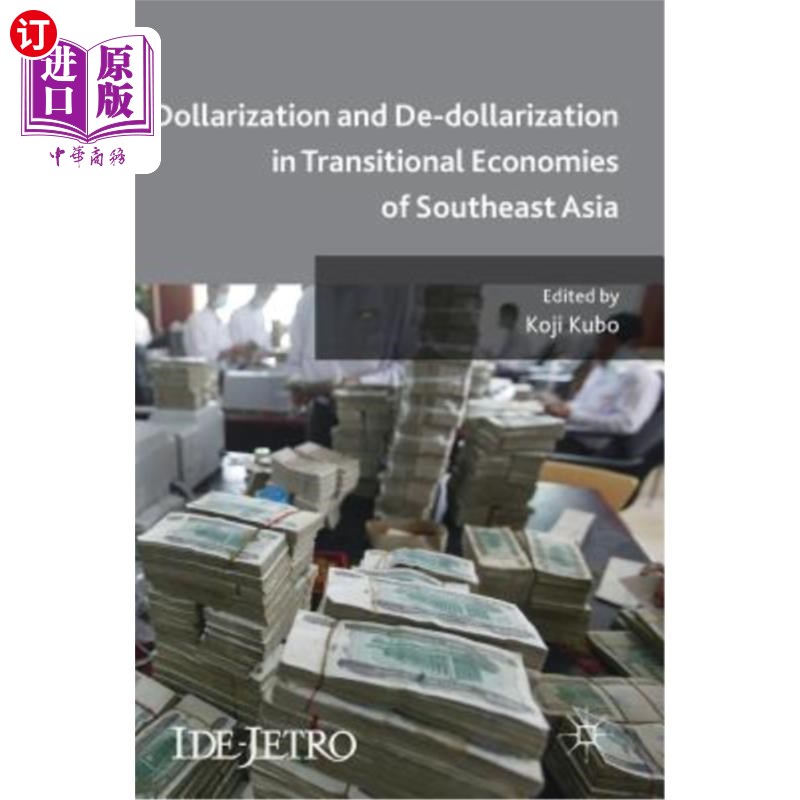海外直订Dollarization and De-Dollarization in Transitional Economies of Southeast Asia 东南亚转型经济体的美元化和去