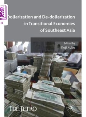 海外直订Dollarization and De-Dollarization in Transitional Economies of Southeast Asia 东南亚转型经济体的美元化和去
