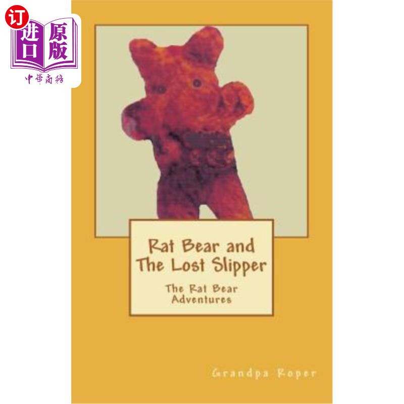 海外直订Rat Bear and The Lost Slipper: The Rat Bear Adventures 鼠熊与迷路的拖鞋：鼠熊历险记